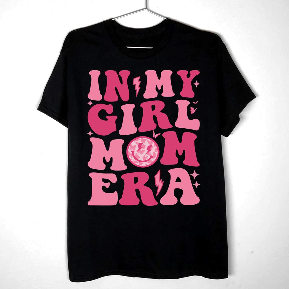 In My Girl Mom Era Trendy Groovy New Mom Fuuny Mom Era Women Shirt Unisex Standard T-Shirt black s